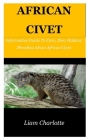 African Civet: Informative Guide To Care, Diet, Habitat, Breeding About African Civet. Cover Image