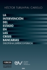 La Intervención del Estado En Las Crisis Bancarias. Disciplina Jurídico Publica Cover Image
