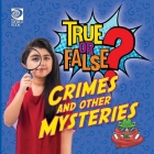 True or False? Crimes and Other Mysteries By Fred Maxon Cover Image