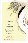 Culture in Transit: Translating the Literature of Quebec, Revised and Expanded  Cover Image
