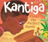 Kantiga Finds the Perfect Name By Mabel Mnensa, Chantelle and Burgen Thorne (Illustrator) Cover Image
