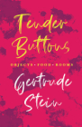 Tender Buttons - Objects. Food. Rooms.;With an Introduction by Sherwood Anderson By Gertrude Stein, Sherwood Anderson (Introduction by) Cover Image