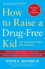 How to Raise a Drug-Free Kid: The Straight Dope for Parents By Joseph A. Califano, Jr. Cover Image