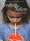 Feeding the Future: Clean Eating for Children & Families By Tali Shine, Lohralee Astor Cover Image