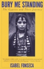 Bury Me Standing: The Gypsies and Their Journey (Vintage Departures) By Isabel Fonseca Cover Image