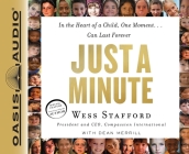 Just a Minute: In the Heart of a Child, One Moment...Can Last Forever By Wess Stafford, Dean Merrill, Brandon Batchelar (Narrator) Cover Image
