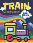Train Coloring Book For Boys: Educational and Creative Coloring Pages about Trains for the Begining Toddlers For Preschool By Tom Press Cover Image