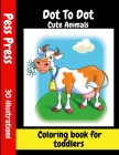 Dot To Dot Cute Animals Coloring book for toddlers: Dot Markers Activity Book Gift For Kids Ages 1-3, 2-4, 3-5 Cow sheep duck goat lamb goose piggy ca Cover Image
