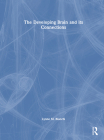 The Developing Brain and Its Connections By Lynne M. Bianchi Cover Image
