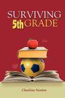 Surviving 5th Grade By Charline Norton Cover Image