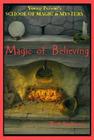 Magic of Believing: Young Person's School of Magic & Mystery Series Vol. 1 Cover Image