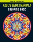 Adults Swirls Mandala Coloring Book: Adult Coloring Book with Stress Relieving Swirls Mandala Coloring Book Designs for Relaxation By Design Desk Press Cover Image