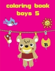 Coloring Book Boys 5: A Coloring Pages with Funny design and Adorable Animals for Kids, Children, Boys, Girls By Creative Color Cover Image