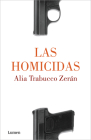 Las homicidas / When Women Kill By Alia Trabucco Zerán Cover Image