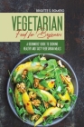 Vegetarian Food For Beginners: A Beginner's guide to Cooking Healthy and Tasty Vegetarian Meals. By Brigitte S. Romero Cover Image