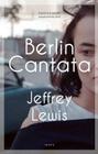 Berlin Cantata By Jeffrey Lewis Cover Image