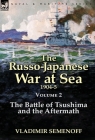 The Russo-Japanese War at Sea Volume 2: The Battle of Tsushima and the Aftermath By Vladimir Semenoff Cover Image