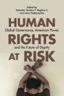 Human Rights at Risk: Global Governance, American Power, and the Future of Dignity By Salvador Santino F. Regilme (Editor), Irene Hadiprayitno (Editor), Salvador Santino F. Regilme (Contributions by), Alice Storey (Contributions by), Mark Eccleston-Turner (Contributions by), Eduard Jordaan (Contributions by), Irene Hadiprayitno (Contributions by), Dinna Prapto Raharja (Contributions by), Ka Lok Yip (Contributions by), Oumar Ba (Contributions by), Dahlia Simangan (Contributions by), Jeffrey Davis (Contributions by), Hans-Martien ten Napel (Contributions by), Emilie M. Hafner-Burton (Contributions by) Cover Image