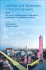 Simulation and Optimization in Process Engineering: The Benefit of Mathematical Methods in Applications of the Chemical Industry Cover Image
