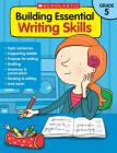 Building Essential Writing Skills: Grade 5 By Scholastic Teaching Resources, Scholastic, Maria Chang (Editor) Cover Image