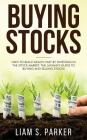 Buying Stocks: How to Build Wealth Fast by Investing in the Stock Market. The Layman's Guide to Buying and Selling Stocks. Cover Image