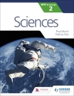 Sciences for the Ib Myp 2: Hodder Education Group By Paul Morris, Patricia Deo Cover Image