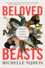 Beloved Beasts: Fighting for Life in an Age of Extinction By Michelle Nijhuis Cover Image