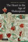 The Heart in the Age of Shakespeare By William W. E. Slights Cover Image