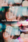 Tell Her Everything By Mirza Waheed Cover Image