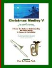 Christmas Medley V: for Four Trombones or Euphoniums (and Tuba) Cover Image