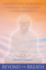 Beyond the Breath: Extraordinary Mindfulness Through Whole Body Vipassana Yoga Meditation By Marshall Glickman Cover Image