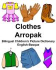 English-Basque Clothes/Arropak Bilingual Children's Picture Dictionary Umeentzako irudietako hiztegi elebiduna By Richard Carlson Jr Cover Image