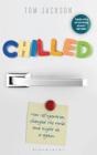 Chilled: How Refrigeration Changed the World and Might Do So Again By Tom Jackson Cover Image