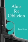 Alms for Oblivion: Sunset on the Pacific War By Peter Kemp Cover Image