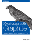 Monitoring with Graphite: Tracking Dynamic Host and Application Metrics at Scale Cover Image
