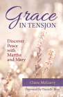 Grace in Tension: Discover Peace with Martha and Mary Cover Image