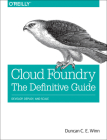 Cloud Foundry: The Definitive Guide: Develop, Deploy, and Scale By Duncan Winn Cover Image