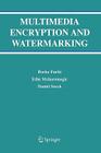 Multimedia Encryption and Watermarking (Multimedia Systems and Applications #28) By Borko Furht, Edin Muharemagic, Daniel Socek Cover Image