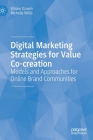 Digital Marketing Strategies for Value Co-Creation: Models and Approaches for Online Brand Communities Cover Image