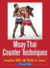 Muay Thai Counter Techniques: Competitive Skills and Tactics for Success By Christoph Delp Cover Image