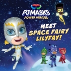 Meet Space Fairy Lilyfay! (PJ Masks) By Gloria Cruz (Adapted by) Cover Image
