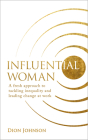 Influential Woman: A Fresh Approach to Tackling Inequality and Leading Change at Work By Dion Johnson Cover Image