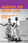 Jumping the Color Line: Vernacular Jazz Dance in American Film, 1929-1945 By Susie Trenka Cover Image