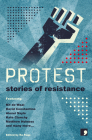 Protest: Stories of Resistance By Sandra Alland, Martyn Bedford, Kate Clanchy, David Constantine, Frank Cottrell-Boyce, Kit de Waal, Stuart Evers, Maggie Gee, Michelle Green, Andy Hedgecock, Laura Hird, Matthew Holness, Juliet Jacques, Sara Maitland, Courttia Newland, Ra Page (Editor), Holly Pester, Joanna Quinn, Francesca Rhydderch, Jacob Ross, Alexei Sayle Cover Image