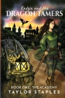 Kadyia and the Dragon Tamers: Book One The Academy: The Academy By Taylor Staples Cover Image