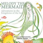 Melody the Mermaid: Adventures in the Kingdoms of the Sea Cover Image