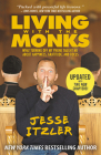 Living with the Monks: What Turning Off My Phone Taught Me about Happiness, Gratitude, and Focus By Jesse Itzler Cover Image