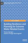 Building Resilience and Planning for Extreme Water-Related Events By Teresa Sprague, Kathrin Prenger-Berninghoff Cover Image