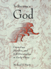 To Become a God: Cosmology, Sacrifice, and Self-Divinization in Early China (Harvard-Yenching Institute Monograph #57) By Michael J. Puett Cover Image