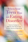 When Your Teen Has an Eating Disorder: Practical Strategies to Help Your Teen Recover from Anorexia, Bulimia, and Binge Eating By Lauren Muhlheim, Laura Collins Lyster-Mensh (Foreword by) Cover Image